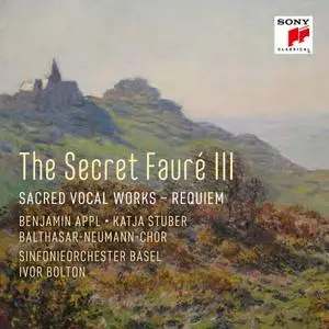 Sinfonieorchester Basel, Ivor Bolton, Balthasar-Neumann-Chor - The Secret Fauré 3: Sacred Vocal Works (2020)