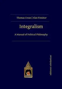 «Integralism» by Alan Fimister, Thomas Crean
