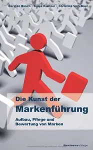 Die Kunst der Markenführung - Aufbau, Pflege und Bewertung von Marken