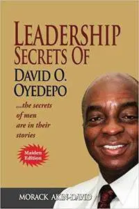 Leadership Secrets of David O, Oyedepo: The Secrets Of Men Are In Their Stories