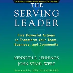 «The Serving Leader» by Ken Jennings,John Stahl-Wert