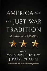 America and the Just War Tradition: A History of U.S. Conflicts