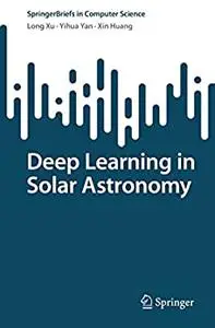 Deep Learning in Solar Astronomy