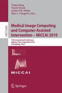 Medical Image Computing and Computer-Assisted Intervention – MICCAI 2010: 13th International Conference, Beijing, China, Septem