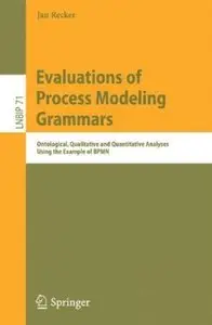 Evaluations of Process Modeling Grammars: Ontological, Qualitative and Quantitative Analyses Using the Example of BPMN [Repost]