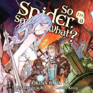 So I'm a Spider, So What?, Vol. 7 [Audiobook]