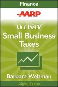 AARP J.K. Lasser's Small Business Taxes 2010: Your Complete Guide to a Better Bottom Line(Repost)