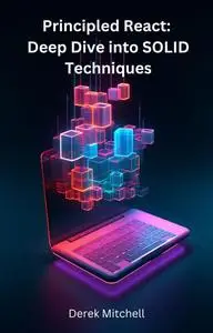 Principled React: A Deep Dive into SOLID Techniques