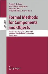Formal Methods for Components and Objects: 6th International Symposium, FMCO 2007, Amsterdam, The Netherlands, October 24-26