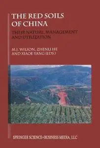 The Red Soils of China: Their Nature, Management and Utilization