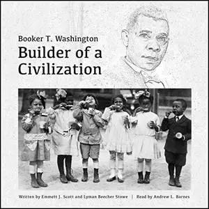 Booker T. Washington: Builder of a Civilization. With a Preface by Theodore Roosevelt [Audiobook]