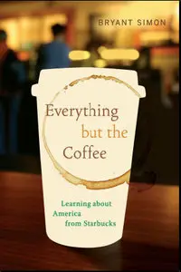 Everything but the Coffee: Learning about America from Starbucks