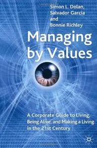 Managing by Values: A Corporate Guide to Living, Being Alive, and Making a Living in the 21st Century