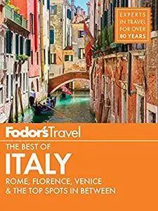 Fodor's The Best of Italy: Rome, Florence, Venice & the Top Spots in Between