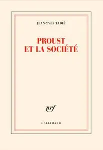Jean-Yves Tadié, "Proust et la société"