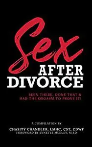 Sex After Divorce: Been There, Done That & Had The Orgasm To Prove It!