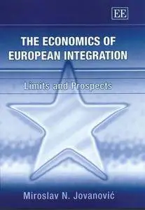 The Economics of European Integration: Limits and Prospects (Repost)