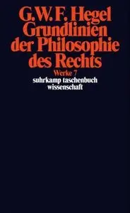 Grundlinien der Philosophie des Rechts oder Naturrecht und Staatswissenschaft im Grundrisse 