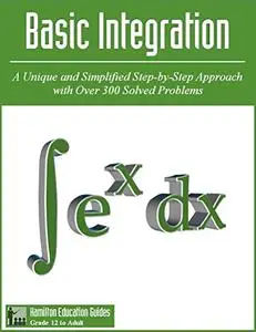 Basic Integration: Hamilton Education Guides Manual 4 - Over 300 Solved Problems