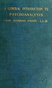«A General Introduction to Psychoanalysis» by Sigmund Freud