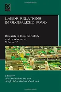 Labor Relations in Globalized Food (Research in Rural Sociology and Development, Book 20)