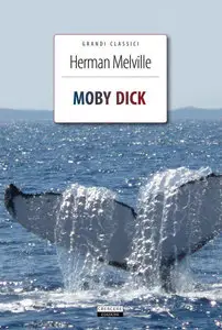 Herman Melville - Moby Dick. Edizione integrale