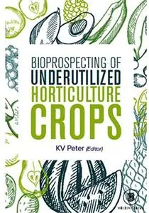 Bioprospecting of Underutilized Horticulture Crops