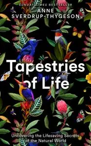 Tapestries of Life: Uncovering the Lifesaving Secrets of the Natural World