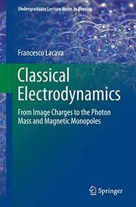 Classical Electrodynamics: From Image Charges to the Photon Mass and Magnetic Monopoles (Repost)