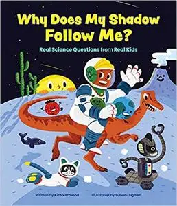 Why Does My Shadow Follow Me?: More Science Questions from Real Kids