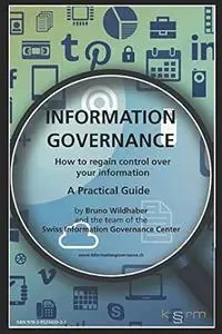 Information Governance: A Practical Guide - How to regain control over your information