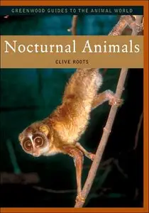 Clive Roots "Nocturnal Animals – Greenwood Guides to the Animal World" (repost)