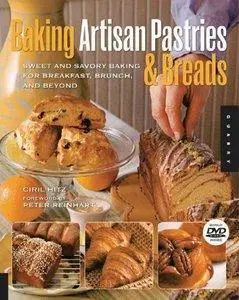 Baking Artisan Pastries and Breads: Sweet and Savory Baking for Breakfast, Brunch, and Beyond (Repost)