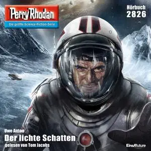 «Perry Rhodan - Episode 2826: Der lichte Schatten» by Uwe Anton