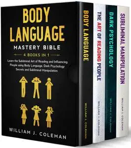 Body language Mastery Bible - 4 books in 1: Learn the Subliminal Art of Reading and Influencing People using Body Language, Dar