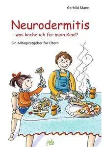 Neurodermitis, was koche ich für mein Kind? Ein Alltagsratgeber für Eltern