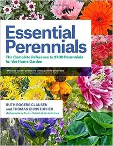 Essential Perennials: The Complete Reference to 2700 Perennials for the Home Garden