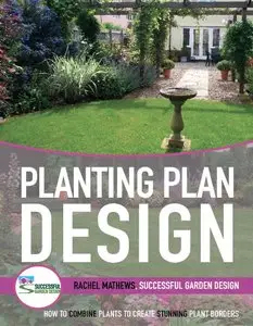 Planting Plan Design - how to combine plants to create beautiful planting schemes for stunning garden borders (repost)