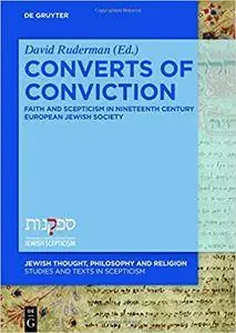 Converts of Conviction: Faith and Scepticism in Nineteenth Century European Jewish Society