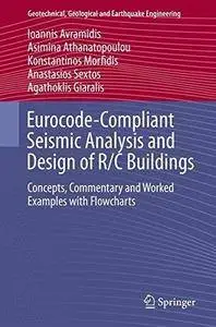 Eurocode-Compliant Seismic Analysis and Design of R/C Buildings 2016: Concepts, Commentary and Worked Examples with Flowcharts