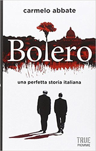 Bolero. Una perfetta storia italiana - Carmelo Abbate