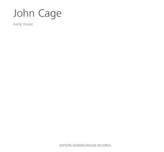 John Cage - Early Music - Edwin Alexander Buchholz, Joanna Becker (2007) {Edition Wandelweiser Records ‎EWR 0711}