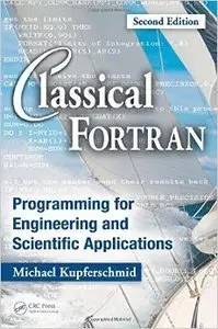 Classical Fortran: Programming for Engineering and Scientific Applications, Second Edition (Repost)