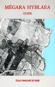 Auberson P., Villard Fr., Vallet G. - Mégara Hyblaea 3. Guide des fouilles
