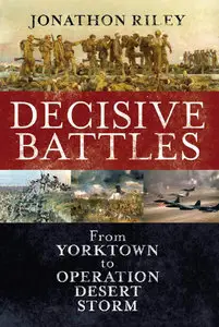 Decisive Battles: From Yorktown to Operation Desert Storm (repost)