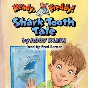 «Ready Freddy: Shark Tooth Tale» by Abby Klein