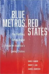 Blue Metros, Red States: The Shifting Urban-Rural Divide in America's Swing States