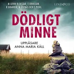 «Dödligt minne» by Erik Eriksson,Margaretha Levin Blekastad,Magnus Östnäs,Sofi Piel,Richard Grandin