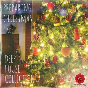 Various Artists - Preparing Christmas Tree Deep House Collection (2014)