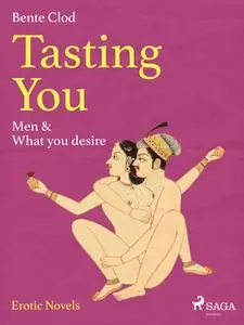 «Tasting You: Men & What you desire» by Bente Clod